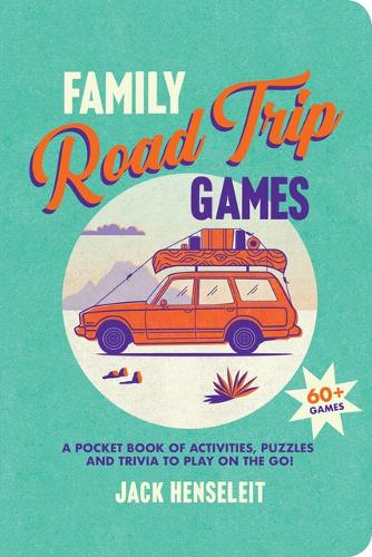Бумажная книга «Family Road Trip Games: A Pocket Book of Activities, Puzzles and Trivia to Play on the Go!», автор Джек Хенселейт - фото №1