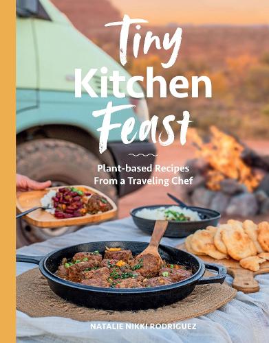Бумажная книга «Tiny Kitchen Feast: Plant-based Recipes from a Traveling Chef», автор Натали Родригес - фото №1