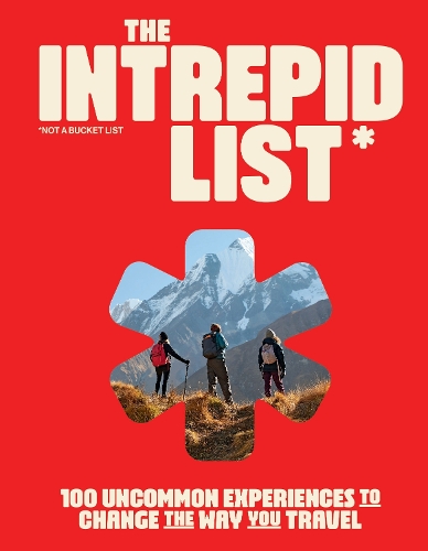 Паперова книга «The Intrepid List: 100 Uncommon Experiences to Change the Way You Travel», автор Intrepid - фото №1