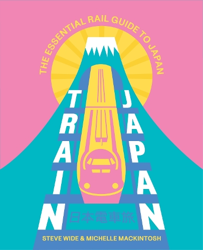 Паперова книга «Train Japan: The Essential Rail Guide to Japan», авторів Мішель Макінтош, Стів Вайд - фото №1