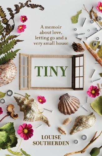 Бумажная книга «Tiny: A Memoir About Love, Letting Go and a Very Small House», автор Луиза Саутерден - фото №1