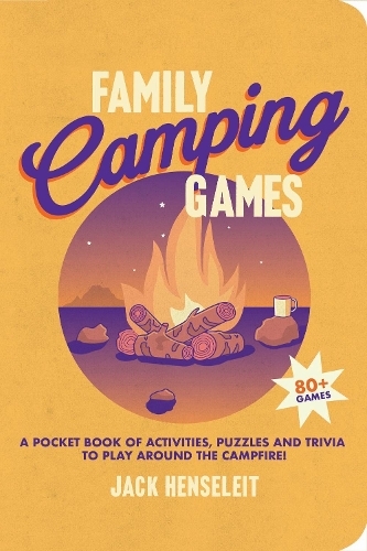 Бумажная книга «Family Camping Games: A Pocket Book of Activities, Games and Puzzles to Play Around the Campfire», автор Джек Хенселейт - фото №1