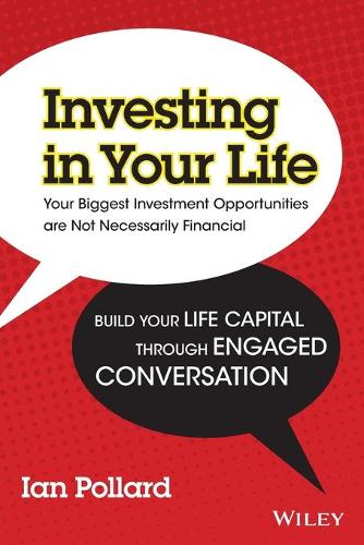 Бумажная книга «Investing in Your Life: Your Biggest Investment Opportunities are Not Necessarily Financial», автор Ян Поллард - фото №1