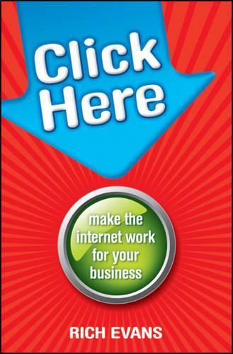 Паперова книга «Click Here: Make the Internet Work for Your Business», автор Річ Еванс - фото №1
