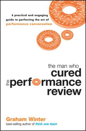 Бумажная книга «The Man Who Cured the Performance Review: A Practical and Engaging Guide to Perfecting the Art of Performance Conversation», автор Грэм Уинтер - фото №1