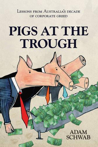 Паперова книга «Pigs at the Trough: Lessons from Australia's Decade of Corporate Greed», автор Адам Шваб - фото №1