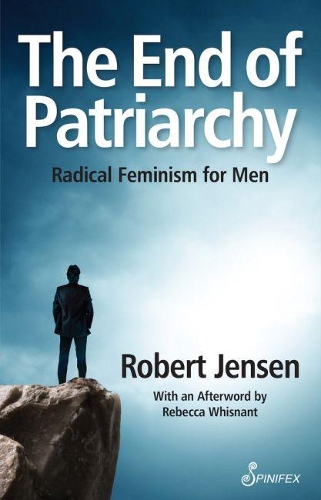 Бумажная книга «The End of Patriarchy: Radical Feminism for Men», автор Роберт Дж. Дженсен - фото №1