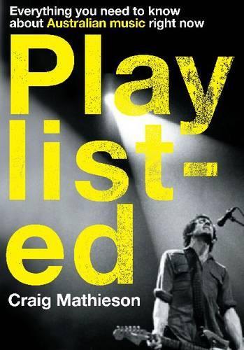 Бумажная книга «Playlisted: Everything you need to know about Australian music right now», автор Крейг Мэтьюсон - фото №1