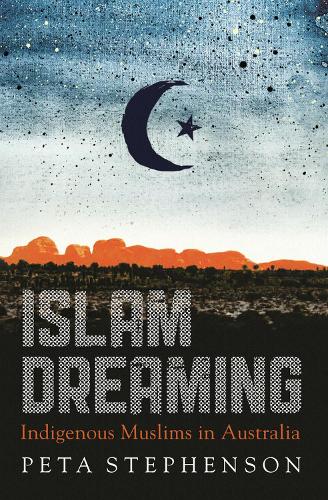 Паперова книга «Islam Dreaming: Indigenous Muslims in Australia», автор Пета Стівенсон - фото №1