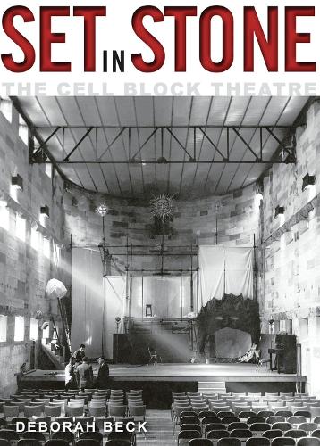 Бумажная книга «Set in Stone: A History of the Cell Block Theatre», автор Дебора Бек - фото №1