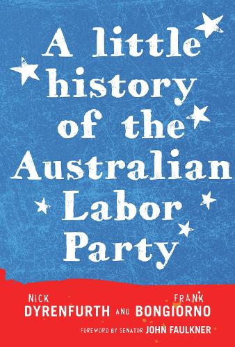 Бумажная книга «A Little History of the Australian Labor Party», авторов Фрэнк Бонджорно, Ник Дайренфурт - фото №1