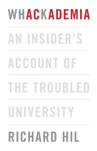 Бумажная книга «Whackademia: An insider's account of the troubled university», автор Ричард Хил - фото №1