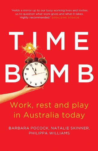 Бумажная книга «Time Bomb: Work, rest and play in Australia today», авторов Барбара Покок, Натали Скиннер, Филиппа Уильямс - фото №1