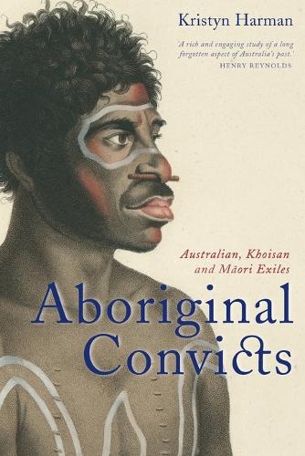 Бумажная книга «Aboriginal Convicts: Australian, Khoisan, and Maori Exiles», автор Кристин Харман - фото №1