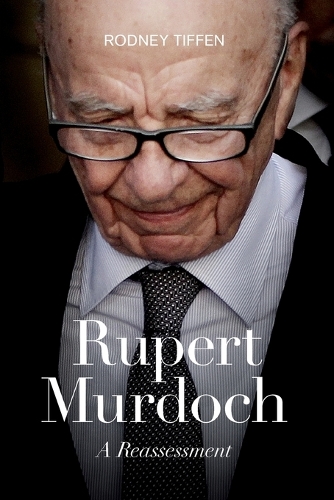 Бумажная книга «Rupert Murdoch: A Reassessment», автор Родни Тиффен - фото №1