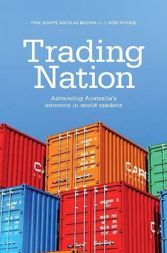 Бумажная книга «Trading Nation: Advancing Australia's Interests in world markets», авторов Майк Адамс, Николас Браун, Рон Викс - фото №1