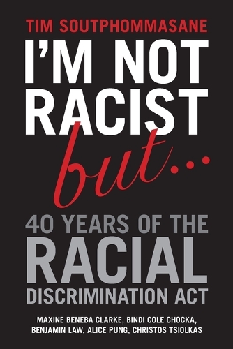 Бумажная книга «I'm Not Racist But ... 40 Years of the Racial Discrimination Act», автор Тим Саутфоммасан - фото №1