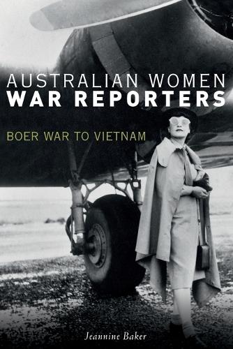 Бумажная книга «Australian Women War Reporters: Boer War to Vietnam», автор Джиннин Бейкер - фото №1