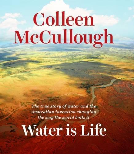 Бумажная книга «Water is Life: The true story of water and the Australian invention changing the way the world boils it», автор Коллин Мак-Каллоу - фото №1