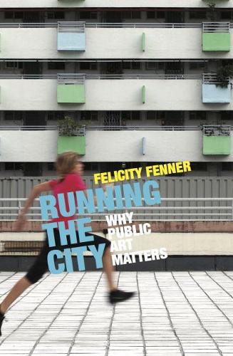 Бумажная книга «Running the City: Why public art matters», автор Фелисити Феннер - фото №1