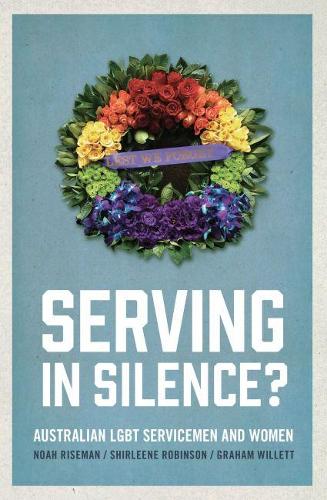 Бумажная книга «Serving in Silence?: Australian LGBT servicemen and women», авторов Грэм Уиллетт, Ной Райзман, Ширлин Робинсон - фото №1