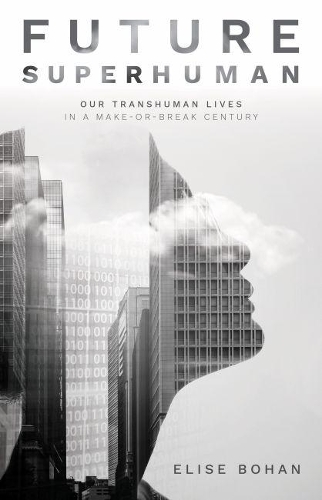 Бумажная книга «Future Superhuman: Our transhuman lives in a make-or-break century», автор Элиза Бохан - фото №1