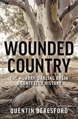 Бумажная книга «Wounded Country: The MurrayDarling Basin  a contested history», автор Квентин Бересфорд - фото №1