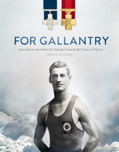 Бумажная книга «For Gallantry: Australians awarded the George Cross & the Cross of Valour», автор Крейг Бланш - фото №1