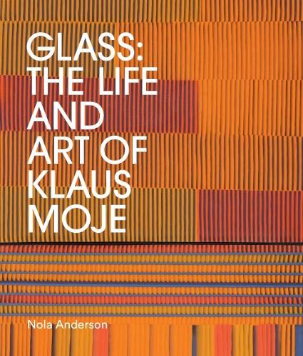 Бумажная книга «Glass: The life and art of Klaus Moje», автор Нола Андерсон - фото №1