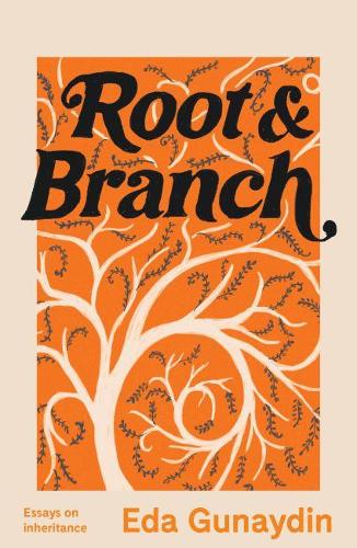Паперова книга «Root & Branch: Essays on inheritance», автор Еда Гюнайдін - фото №1
