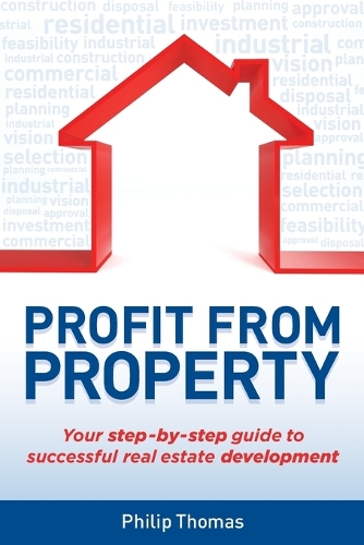 Бумажная книга «Profit from Property: Your Step-by-Step Guide to Successful Real Estate Development», автор Филип Томас - фото №1