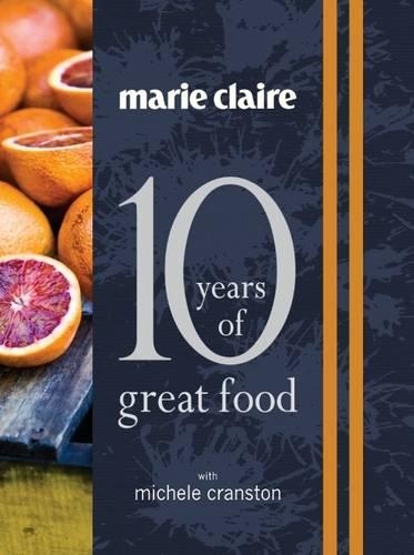 Бумажная книга «"Marie Claire: 10 Years of Great Food with Michele Cranston"», автор Мишель Крэнстон - фото №1