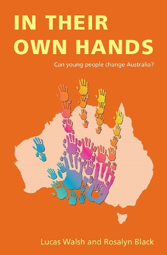 Бумажная книга «In Their Own Hands: Can young people change Australia?», авторов Лукас Уолш, Розалин Блэк - фото №1