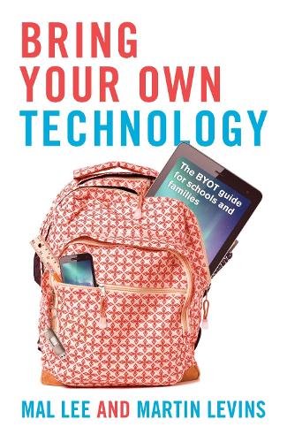 [object Object] «Bring Your Own Technology: The BYOT guide for schools and families», авторів Мал Лі, Мартін Левінс - фото №1
