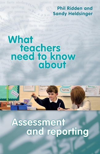 Паперова книга «What Teachers need to Know about Assessment and Reporting», авторів Філ Рідден, Сенді Хелдзінгер - фото №1