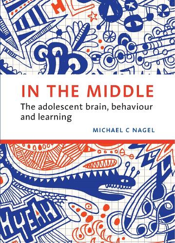 Бумажная книга «In the Middle: The adolescent brain, behaviour and learning», автор Майкл С. Нейгел - фото №1