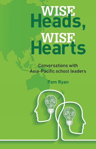 Бумажная книга «Wise Heads, Wise Hearts: Conversations with Asia-Pacific school leaders», автор Пэм Райан - фото №1