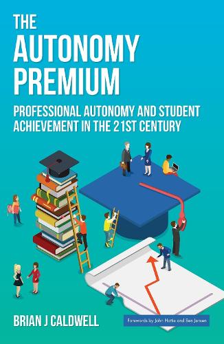 Бумажная книга «The Autonomy Premium: Professional autonomy and student achievement in the 21st century», автор Брайан Дж. Колдуэлл - фото №1