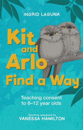 Бумажная книга «Kit and Arlo find a way: Teaching consent to 8–12 year olds», авторов Ингрид Лагуна, Ванесса Гамильтон - фото №1