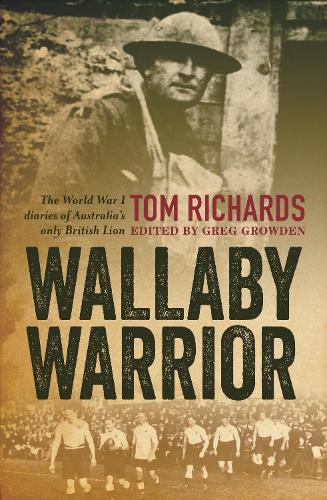 Бумажная книга «Wallaby Warrior: The World War 1 Diaries of Tom Richards, Australia's Only British Lion», автор Грег Гроуден - фото №1