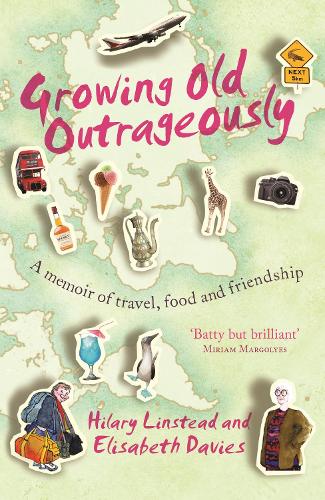 Бумажная книга «Growing Old Outrageously: A memoir of travel, food and friendship», авторов Элизабет Дэвис, Хилари Линстед - фото №1