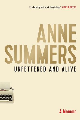 Бумажная книга «Unfettered and Alive: A memoir», автор Энн Саммерс - фото №1