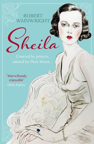 Бумажная книга «Sheila: The Australian ingenue who bewitched British society», автор Роберт Уэйнрайт - фото №1