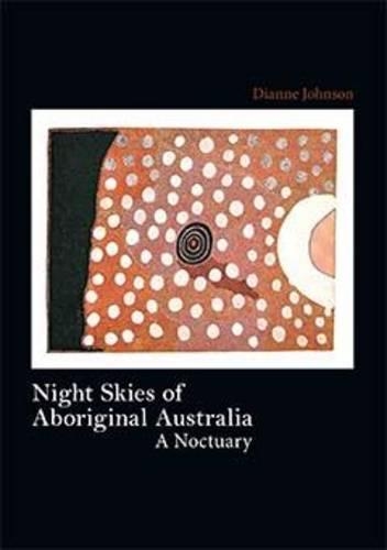 Бумажная книга «Night Skies of Aboriginal Australia: A Noctuary», автор Даян Джонсон - фото №1