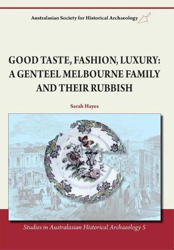 Бумажная книга «Good Taste, Fashion, Luxury: A Genteel Melbourne Family and Their Rubbish», автор Сара Хейс - фото №1