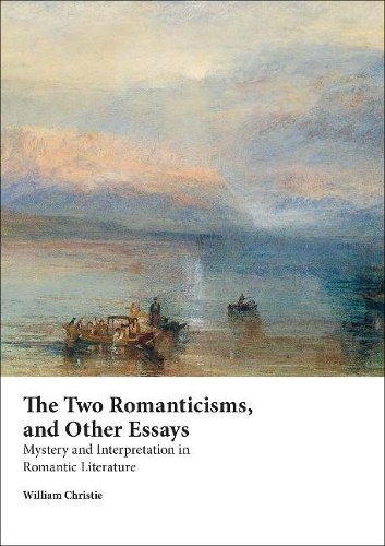 Бумажная книга «The Two Romanticisms and Other Essays: Mystery and Interpretation in Romantic Literature», автор Уильям Кристи - фото №1