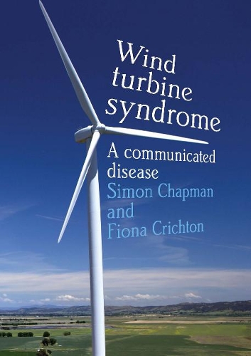 Бумажная книга «Wind Turbine Syndrome: A Communicated Disease», авторов Фиона Кричтон, Саймон Чепмен - фото №1