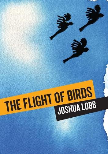 Бумажная книга «The Flight of Birds: A Novel in Twelve Stories», автор Джошуа Лобб - фото №1