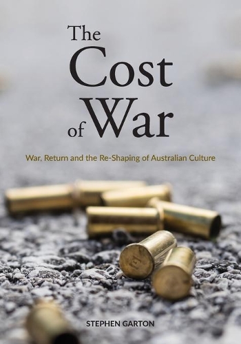 Бумажная книга «The Cost of War: War, Return and the Re-Shaping of Australian Culture», автор Стивен Гартон - фото №1