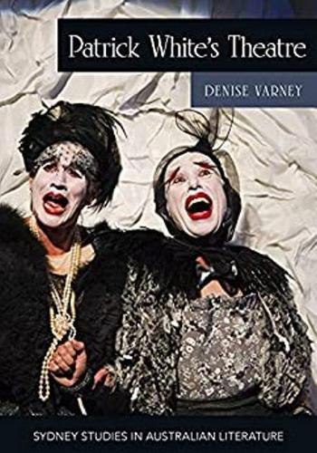 Бумажная книга «Patrick White's Theatre: Australian Modernism on Stage, 1960–2018», автор Дениз Варни - фото №1